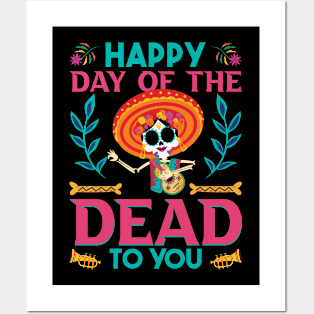 Happy Day of the Dead to you Wall Art by MZeeDesigns